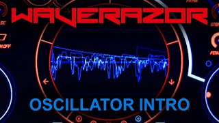 Waverazor Oscillator Intro [upl. by Raamal773]