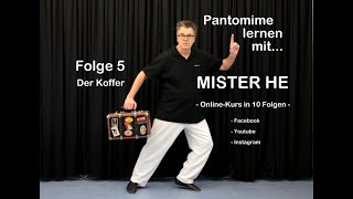 Pantomime lernen mit MISTER HE  Folge 5 [upl. by Donnell]