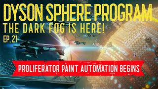 Dyson Sphere Program  Dark Fog  Ep 21  Proliferator Paint Automation Begins [upl. by Lemmie20]