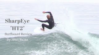 Sharpeye quotHT2quot quotFilipe Toledo Modelquot Surfboard Review by Noel Salas Ep57 [upl. by Suiramaj]