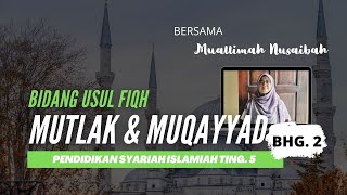 PENDIDIKAN SYARIAH ISLAMIAH TING 5 Bidang Usul Feqah Mutlak dan Muqayyad Bahagian 2 [upl. by Nylleoj]