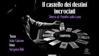 Il castello dei destini incrociati  7 Storia di Astolfo sulla Luna  Italo Calvino [upl. by Dnama]