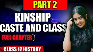 Kinship Caste And Class  Full Chapter  Part 2  Class 12 History  Anushya Maam [upl. by Haroppiz]