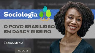 O povo brasileiro em Darcy Ribeiro​  Sociologia  Ensino Médio [upl. by Anihsit238]