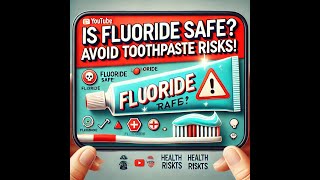 The Hidden Dangers of Fluoride in Toothpaste What You Need to Know [upl. by Ettenay]