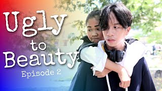 UGLY TO BEAUTY  EPISODE 2 [upl. by Jun]