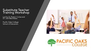 Substitute Teacher Training Workshop presented by Pacific Oaks College School of Education [upl. by Ivers]