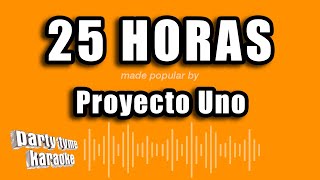 Proyecto Uno  25 Horas Versión Karaoke [upl. by Erdne]