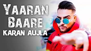 Yaaran Baare Full Song Karan Aujla  Deep Jandu  New Punjabi Song 2018 [upl. by Lleryd]