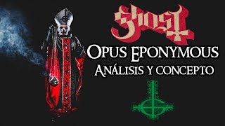 OPUS EPONYMOUS  GHOST CONCEPTO Y ANÁLISIS [upl. by Killian433]