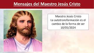 143  Maestro Jesús  La autotransformación es el cambio de la forma de ser  10052024 [upl. by Einafets]