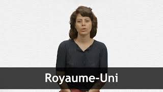 How to pronounce ROYAUMEUNI in French [upl. by Tobe]