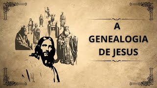 A Genealogia de Jesus [upl. by Eslud]