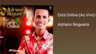 Adriano Nogueira 2019 Está Online [upl. by Marguerie]