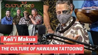 Tattooing In Hawaii Blending Hawaiian Culture amp Art with Kelii Makua  Culturised Live [upl. by Seldan]