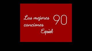 Las 100 mejores canciones de los 90 en español [upl. by Curley]