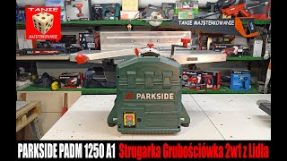 PARKSIDE PADM 1250 A1 Strugarka Grubościówka 2w1 z Lidla Lepsza niż w Zeszłym Roku [upl. by Ogilvie]