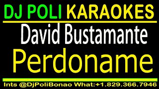 David Bustamante  Perdoname KARAOKE DJ Poli ElKMaGuta [upl. by Thury]