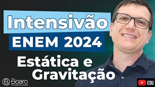 REVISÃO ENEM 2024  AULA 9  ESTÁTICA e GRAVITAÇÃO  Professor Boaro [upl. by Bernat]