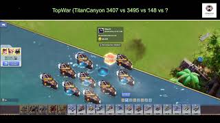 TopWar TitanCanyon 3407 vs 3495 vs 148 vs 680 [upl. by Jonathon]