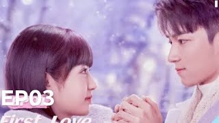 First Love  New Chinese Romantic Drama 2022  Ep03 Full Eng Sub [upl. by Bondon]