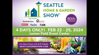 Seattle Home amp Garden Show  February 2225 2024 [upl. by Notsuoh]