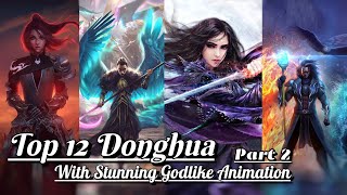 Top 12 Donghua With Best Animation Quality  Visually Stunning Godlike 3D AnimeDonghua Part2 [upl. by Baiss545]