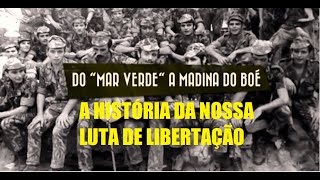 A HISTÓRIA DA NOSSA LUTA DE LIBERTAÇÃO DO quotMAR VERDEquot A MADINA DO BOÉ [upl. by Ulphia181]