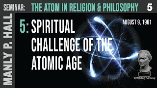 MPH Seminar The Atom in Religion amp Philosophy 5 Spiritual Challenge [upl. by Thistle]