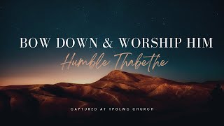 Bow down amp worship him l Humble Thabethe [upl. by Egidio587]