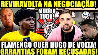 MUDOU TUDO REVIRAVOLTA NA NEGOCIAÇÃO FLAMENGO QUER HUGO DE VOLTA GARANTIAS BANCARIAS RECUSADAS [upl. by Kikelia]