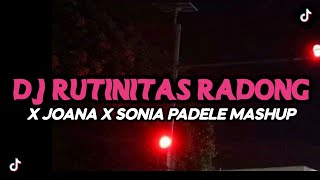 DJ RUTINITAS RADONG  SMLHD X JOANA X SONIA PADELE MASHUP  VIRAL TIKTOK 2024 [upl. by Bores]