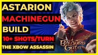 BG3  ASTARION MACHINEGUN Build 10 ATKSTURN  The XBOW ASSASSIN  TACTICIAN Ready [upl. by Norreht]