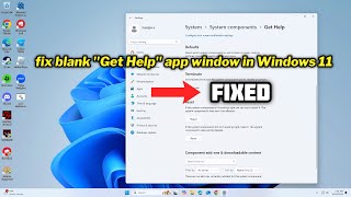 Fix blank quotGet Helpquot app window in Windows 11 [upl. by Atsillac]