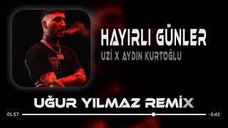 Uzi X Aydın Kurtoğlu  Hayırlı Günler  Uğur Yılmaz amp Furkan Demir Remix [upl. by Furr]