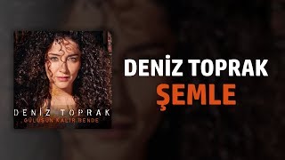 Deniz Toprak  Şemle [upl. by Melanie]