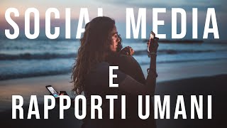 Limpatto dei Social Media sulle relazioni umane [upl. by Ahseela]