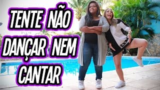 TENTE NÃO CANTAR E NEM DANÇAR [upl. by Chud730]