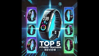 Top 5 Fitness Trackers of 2024 Stay on Top of Your Health Goals [upl. by Mirabella]