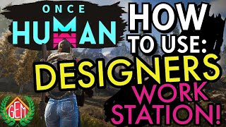 Once Human How to Use Designers Workstation [upl. by Yelrac141]