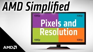 AMD Simplified Pixels and Resolution [upl. by Carberry]