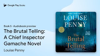 The Brutal Telling A Chief Inspector Gamache… by Louise Penny · Audiobook preview [upl. by Valery447]