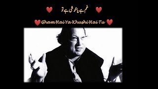 Gham Hai Ya Khushi Hai Tu  Nusrat Fateh Ali Khan whatsapp status [upl. by Ulyram]