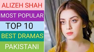 AlizehShahTop10HeartTouching Dramas  PakistaniTop10BestDramasOfAlizehShah [upl. by Wolbrom910]