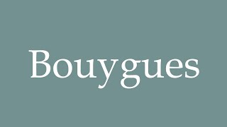 How to Pronounce Bouygues Correctly in French [upl. by Eetnahs9]