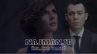 Željko Vasić  Najmanje Official video 2016 [upl. by Adnohsad700]