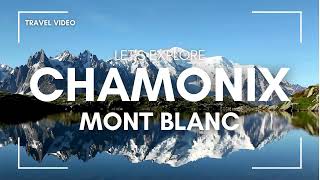 Chamonix Mont Blanc Alpine Majesty in France  Explore the Heights in 4K [upl. by Ilrebmyk707]