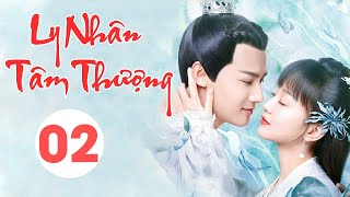 Thuyết Minh LY NHÂN TÂM THƯỢNG  Tập 02  Siêu Phẩm Cổ Trang Ngôn Tình Cực Hot [upl. by Walburga]