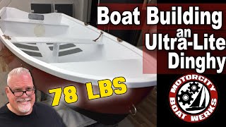 How to Build an Ultra Light Weight Dinghy  Composite Boat Building Ep23 [upl. by Naaman]