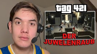 Tag 421 ohne GTA 6 DER große JUWELENRAUB [upl. by Haeluj]